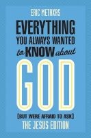 Everything You Always Wanted to Know about God (But Were Afraid to Ask) - The Jesus Edition (Paperback) - Eric Metaxas Photo