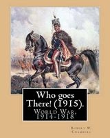 Who Goes There! (1915). by - Robert W. Chambers, Illustrated By: A. I. Keller (Arthur Ignatius Keller (1866 - 1924)).: World War, 1914-1918 (Paperback) - Robert W Chambers Photo