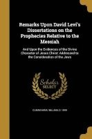 Remarks Upon David Levi's Dissertations on the Prophecies Relative to the Messiah - And Upon the Evidences of the Divine Character of Jesus Christ: Addressed to the Consideration of the Jews (Paperback) - William D 1849 Cuninghame Photo