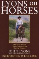 Lyons on Horses - John Lyons' Proven Conditioned-Response Training Program (Paperback) - John D Lyons Photo