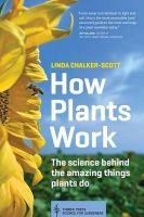 How Plants Work - The Science Behind the Amazing Things Plants Do (Paperback) - Linda K Chalker Scott Photo