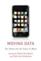 Moving Data - The iPhone and the Future of Media (Hardcover, New) - Pelle Snickars Photo