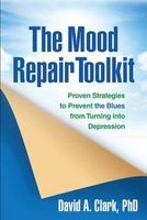 The Mood Repair Toolkit - Proven Strategies to Prevent the Blues from Turning into Depression (Paperback) - David A Clark Photo