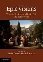 Epic Visions - Visuality in Greek and Latin Epic and Its Reception (Hardcover, New) - Helen Lovatt Photo