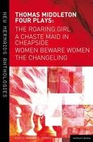 : Four Plays - Women Beware Women, The Changeling, The Roaring Girl and A Chaste Maid in Cheapside (Paperback) - Thomas Middleton Photo