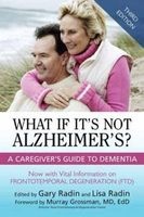 What If it's Not Alzheimer's? - A Caregiver's Guide to Dementia (Paperback, 3rd Revised edition) - Gary Radin Photo
