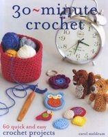 30 Minute Crochet - What Can You Crochet in Half an Hour or Less? (Paperback) - Carol Meldrum Photo