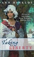 Taking Liberty - The Story of Oney Judge, George Washington's Runaway Slave (Paperback, 1st Simon Pulse ed) - Ann Rinaldi Photo