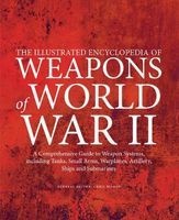 The Illustrated Encyclopedia of Weapons of World War II - The Comprehensive Guide to Over 1500 Weapons Systems, Including Tanks, Small Arms, Warplanes, Artillery, Ships and Submarines (Paperback) - Chris Bishop Photo