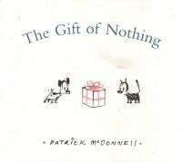 The Gift of Nothing (Hardcover) - Patrick McDonnell Photo