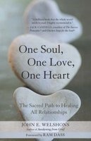 One Soul, One Love, One Heart - The Sacred Path to Healing All Relationships (Paperback) - John E Welshons Photo
