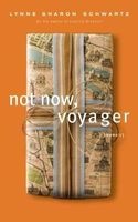 Not Now, Voyager - A Memoir (Paperback, First trade paper ed) - Lynne Sharon Schwartz Photo