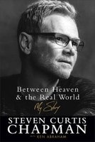Between Heaven and the Real World - My Story (Hardcover) - Steven Curtis Chapman Photo