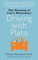 Driving with Plato - The Meaning of Life's Milestones (Paperback, New) - Robert Rowland Smith Photo