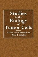 Studies in the Biology of Tumor Cells (Paperback) - William Travis Howard Photo