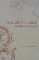 Aristotle's Politics - Living Well and Living Together (Paperback) - Eugene Garver Photo