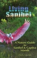 Living Sanibel - A Nature Guide to Sanibel & Captiva Islands (Paperback) - Charles B Sobczak Photo