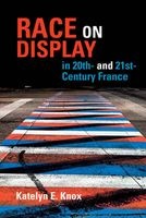 Race on Display in 20th- and 21st- Century France (Hardcover) - Katelyn E Knox Photo