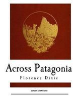 Across Patagonia -  (Paperback) - Florence Dixie Photo