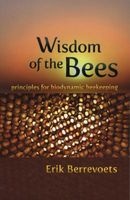The Wisdom of Bees - Principles for Biodynamic Beekeeping (Paperback) - Erik Berrevoets Photo