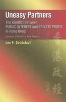 Uneasy Partners - The Conflict Between Public Interest and Private Profit in Hong Kong (Paperback) - Leo F Goodstadt Photo