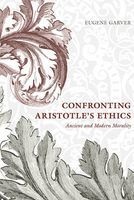 Confronting Aristotle's Ethics - Ancient and Modern Morality (Paperback) - Eugene Garver Photo