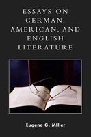 Essays on German, American and English Literature - A Philosophical and Theological Approach (Paperback) - Eugene G Miller Photo