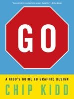 GO: A Kidd's Guide to Graphic Design (Hardcover) - Chip Kidd Photo
