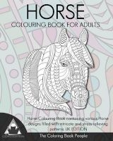 Horse Colouring Book for Adults - Horse Colouring Book Containing Various Horse Designs Filled with Intricate and Stress Relieving Patterns. UK Edition (Paperback) - The Coloring Book People Photo