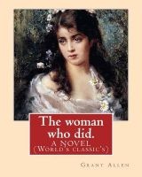 The Woman Who Did. by - : A Novel (World's Classic's) (Paperback) - Grant Allen Photo