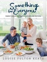 Something for Everyone - Family Meals for Baby, Toddler and Beyond (Paperback) - Louise Fulton Keats Photo