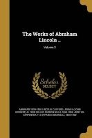 The Works of Abraham Lincoln ..; Volume 2 (Paperback) - Abraham 1809 1865 Lincoln Photo