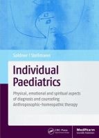 Individual Paediatrics - Physical, Emotional and Spiritual Aspects of Diagnosis and Counseling -- Anthroposophic-Homeopathic Therapy (Hardcover, 4th Revised edition) - Georg Soldner Photo
