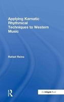 Applying Karnatic Rhythmical Techniques to Western Music (Hardcover, New Ed) - Rafael Reina Photo