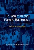 So You're in the Family Business... - A Guide to Sustainability (Paperback) - Paul Karofsky Photo