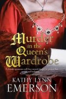 Murder in the Queen's Wardrobe: An Elizabethan Spy Thriller (Hardcover) - Kathy Lynn Emerson Photo