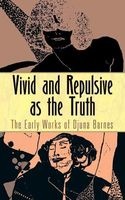Vivid and Repulsive as the Truth - The Early Works of  (Paperback) - Djuna Barnes Photo