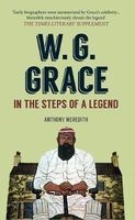 W.G. Grace - In the Steps of a Legend (Paperback) - Anthony Meredith Photo