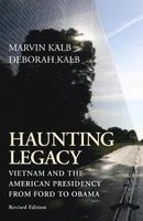 Haunting Legacy - Vietnam and the American Presidency from Ford to Obama (Paperback, 2nd Revised edition) - Marvin Kalb Photo