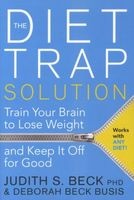 The Diet Trap Solution - Train Your Brain to Lose Weight and Keep it off for Good (Paperback) - Judith S Beck Photo