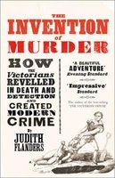 The Invention of Murder - How the Victorians Revelled in Death and Detection and Created Modern Crime (Paperback) - Judith Flanders Photo