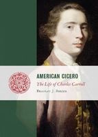 American Cicero - The Life of Charles Carroll (Hardcover, New) - Bradley J Birzer Photo