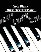 Note Blank Music Sheet for Pinno V.4 - Blank Note Music for Piano Black & White on White Paper 120 Pages (Paperback) - Man Galaxy Photo