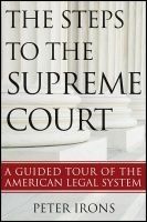 The Steps to the Supreme Court - A Guided Tour of the American Legal System (Paperback) - Peter Irons Photo