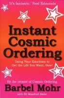 Instant Cosmic Ordering - Using Your Emotions To Get The Life You Want, Now! (Paperback) - Barbel Mohr Photo