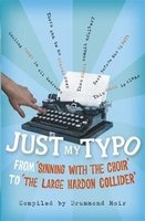 Just My Typo: From Sinning with the Choir to the Large Hardon Collider (Paperback) - Drummond Moir Photo