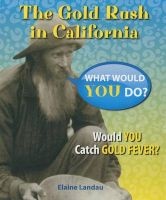 The Gold Rush in California - Would You Catch Gold Fever? (Paperback) - Elaine Landau Photo