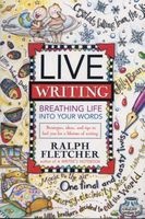 Live Writing - Breathing Life into Your Words (Paperback) - Ralph J Fletcher Photo