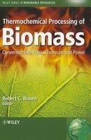Thermochemical Processing of Biomass - Conversion into Fuels, Chemicals and Power (Hardcover) - Robert C Brown Photo