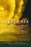 Sudden Sea - The Great Hurricane of 1938 (Paperback) - R A Scotti Photo